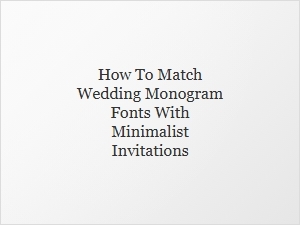 Pairing Minimalist Fonts with Elegant Wedding Monograms