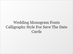 Wedding Save the Date Cards with Calligraphy Fonts